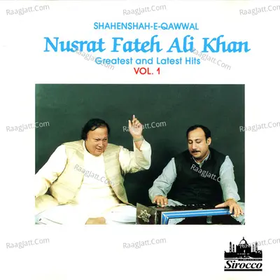 Shahenshah-E-Qawwal - Greatest and Latest Hits, Vol. 1 - Nusrat Fateh Ali Khan