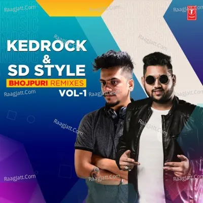 Kedrock & Sd Style Bhojpuri Remixes Vol-1 Poster