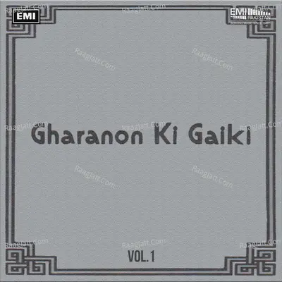Gharanon Ki Gaiki, Vol. 1 - Ustad Salamat Ali Khan