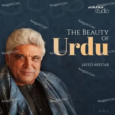 THE BEAUTY OF URDU: JAVED AKHTAR By Rekhta - season - 1 - Javed Akhtar