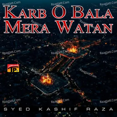 Karb O Bala Mera Watan - Syed Kashif Raza
