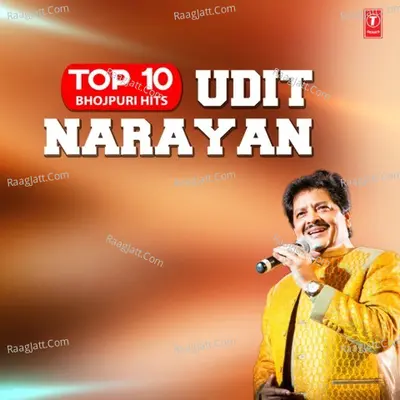 Top 10 Bhojpuri Hits - Udit Narayan Poster