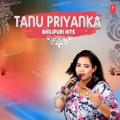 Tanu Priyanka Bhojpuri Hits Poster
