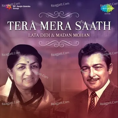 Tera Mera Saath - Lata Didi and Madan Mohan - Lata Mangeshkar