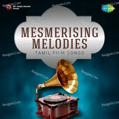 Mesmerising Melodies - Tamil Film Songs - Various Artists