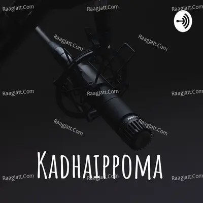 Kadhaippoma Podcast - season - 1 - Kadhaippoma By Nikesh