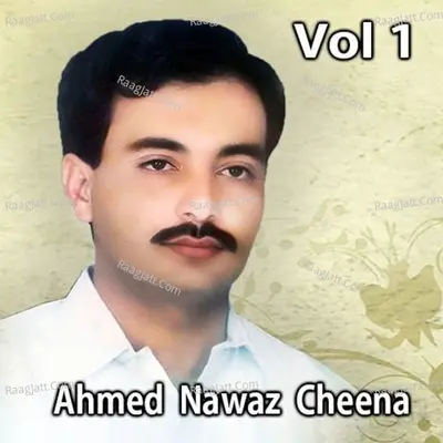 Ahmed Nawaz Cheena, Vol. 1 - Ahmed Nawaz Cheena