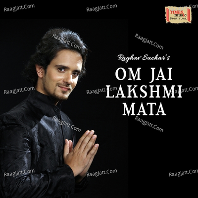 Om Jai Lakshmi Mata - Raghav Sachar