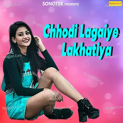 Chhodi Lagaiye Lakhatiya Poster