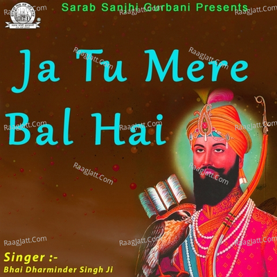 Ja Tu Mere Bal Hai - Bhai Dharminder Singh Ji