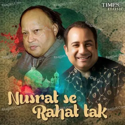 Nusrat Se Rahat Tak - Rahat Fateh Ali Khan