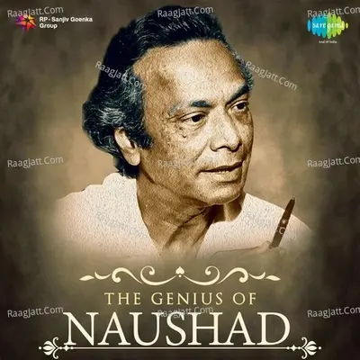 The Genius of Naushad - Lata Mangeshkar