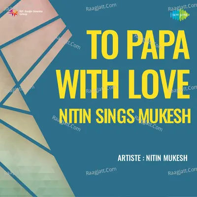 To Papa With Love Nitin Sings Mukesh - Nitin Mukesh