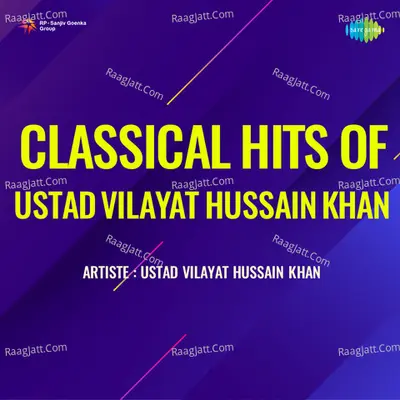 Classical Hits Of Ustad Vilayat Hussain Khan Poster