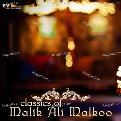 Classics of Malik Ali Malkoo - Malik Ali Malkoo