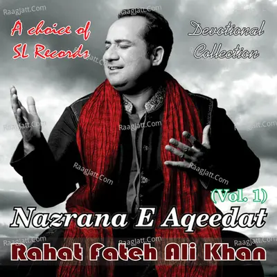 Nazrana E Aqeedat, Vol. 1 - Rahat Fateh Ali Khan