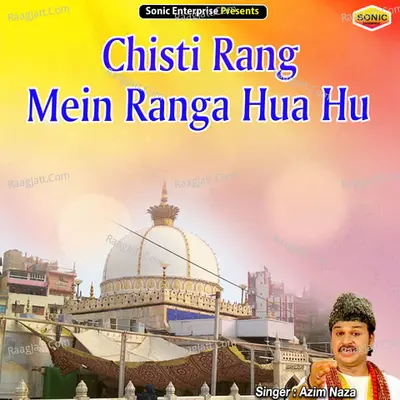 Chisti Rang Mein Ranga Hua Hu