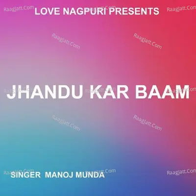 Jhandu Kar Baam ( Nagpuri Song ) Cover