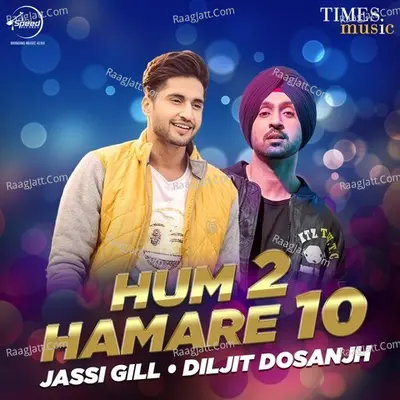 Hum Do Hamare Dus - Diljit Dosanjh & Jassi Gill - Diljit Dosanjh