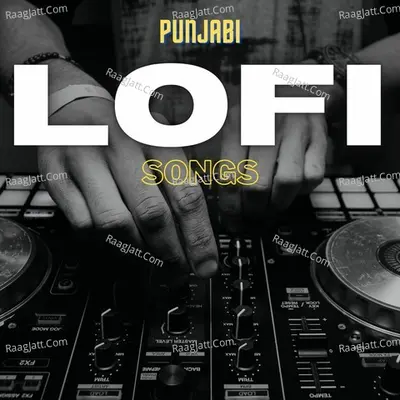 Punjabi LoFi Songs - Pav Dharia