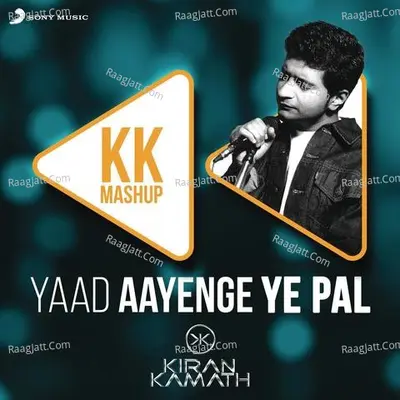 Yaad Aayenge Ye Pal - KK Mashup (DJ Kiran Kamath) Cover
