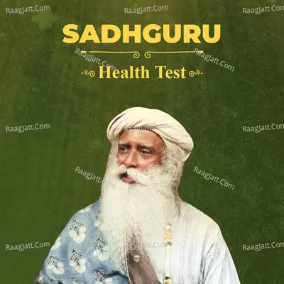 Health Test by Sadhguru - Sadhguru