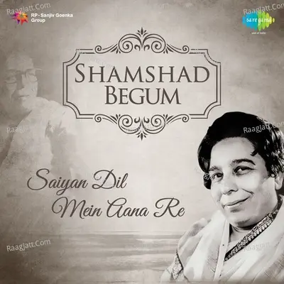 Shamshad Begum: Saiyan Dil Mein Aana Re Poster