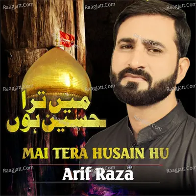 Mai Tera Husain Hu - Arif Raza