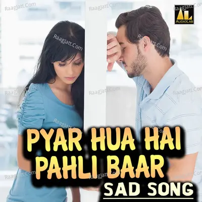 PYAR HUA HAI PAHLI BAAR SAD SONG Poster