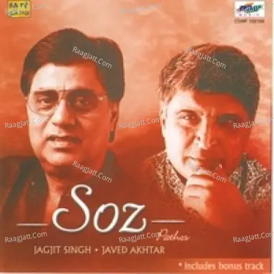 Soz (pathos) -  Jagjit Singh And Javed Akhtar - Jagjit Singh