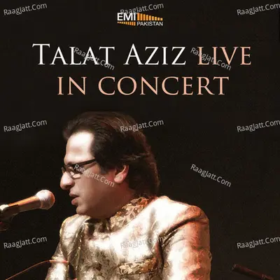 Talat Aziz Live in Concert - Talat Aziz