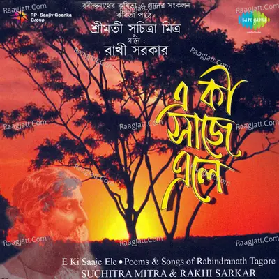 E Ki Saaje Ele - Poems Of Rabindra Nath Tagore