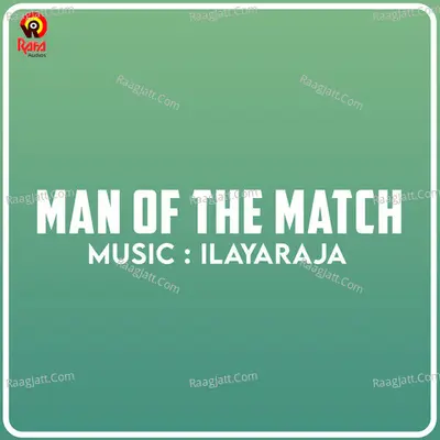 Man of the Match (Original Motion Picture Soundtrack) - Ilaiyaraaja