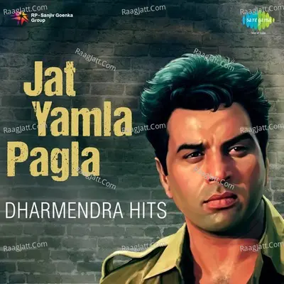 Jat Yamla Pagla - Dharmendra Hits - Various Artists