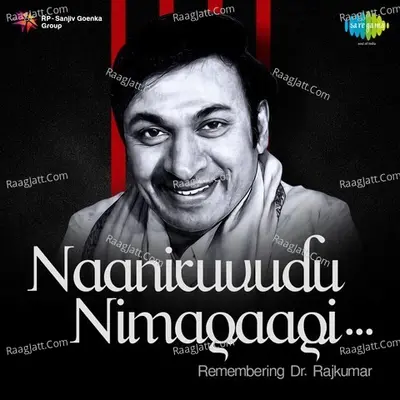 Naaniruvudu Nimagaagi - Remembering Dr. Rajkumar - Dr. Rajkumar