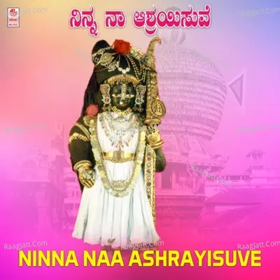 Ninna Naa Ashrayisuve - 