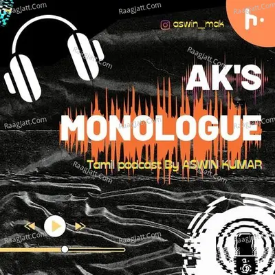 Aks monologue - TAMIL PODCAST - By Aswinkumar - season - 1 - Aswinkumar