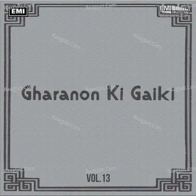 Gharanon Ki Gaiki, Vol. 13 Poster
