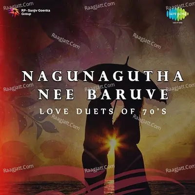Nagunagutha Nee Baruve Love Duets Of 70s - G. K. Venkatesh