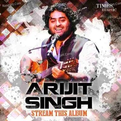 Arijit Singh - Stream This Album - Arijit Singh