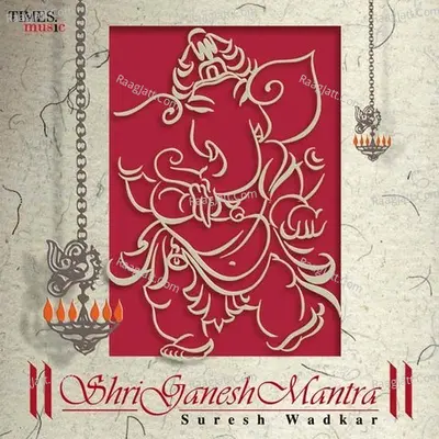 Shri Ganesh Mantra - Suresh Wadkar