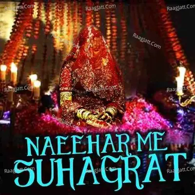Naeehar Me Suhagrat - Naina Singh