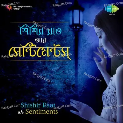 Shishir Raat ar Sentiments - Kishore Kumar