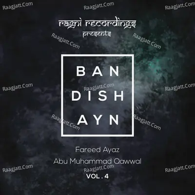 Bandishayn, Vol. 4 - Fareed Ayaz Abu Muhammad Qawwal