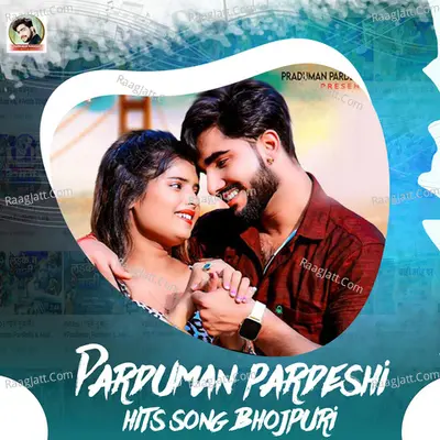 Parduman Pardeshi Hits Song Bhojpuri Poster