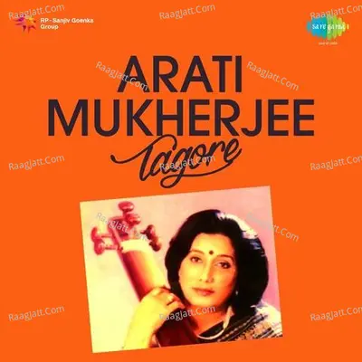 Arati Mukherjee Tagore - Aarti Mukherji