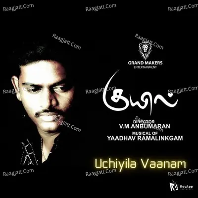 Uchiyila Vaanam (From "Kuil")