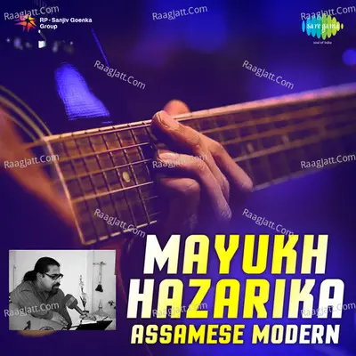 Assamese Modern Songs By Mayukh Hazarika  - Mayukh Hazarika