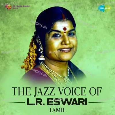 The Jazz Voice of L. R. Eswari - Tamil - Various Artists