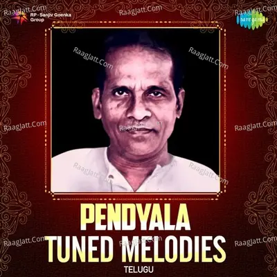 Pendyala Tuned Melodies - Pendyala Nageswara Rao
